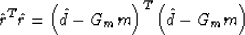 \begin{displaymath}
\hat{r}^T \hat{r} = \left(\hat{d} - G_m m\right)^T\left(\hat{d} - G_m m\right)\end{displaymath}