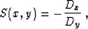 \begin{displaymath}
 S(x,y) = - \frac{D_x}{D_y}\;,\end{displaymath}