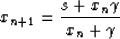 \begin{displaymath}
x_{n+1}=\frac{s+x_{n}\gamma}{x_n+\gamma}\end{displaymath}