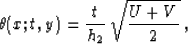 \begin{displaymath}
\theta(x;t,y) = {t \over h_2}\,\sqrt{{U+V} \over 2}\;,\end{displaymath}