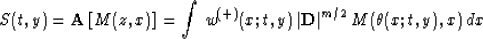 \begin{displaymath}
S(t,y)= {\bf A}\left[M(z,x)\right]= 
\int\,w^{(+)}(x;t,y)\,\vert{\bf D}\vert^{m/2}\,M(\theta(x;t,y),x)\,dx\end{displaymath}