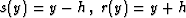 $s(y) = y - h\,,\;r(y) = y + h$