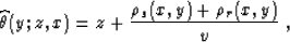 \begin{displaymath}
\widehat{\theta}(y;z,x) = z + 
{{\rho_s(x,y) + \rho_r(x,y)} \over v}\;,\end{displaymath}