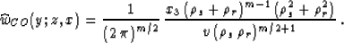\begin{displaymath}
\widehat{w}_{CO}(y;z,x) = {1\over{\left(2\,\pi\right)^{m/2}}...
 ...(\rho_s^2 + \rho_r^2)} \over 
{v\,(\rho_s\,\rho_r)^{m/2+1}}}\;.\end{displaymath}