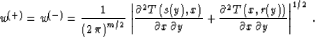 \begin{displaymath}
w^{(+)} = w^{(-)} = {1\over{\left(2\,\pi\right)^{m/2}}} \,
\...
 ...y)\right)} 
\over {\partial x\,\partial y}}\right\vert^{1/2}\;.\end{displaymath}