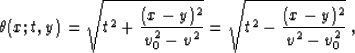 \begin{displaymath}
\theta(x;t,y) =
\sqrt{t^2+{{(x-y)^2}\over {v_0^2-v^2}}} =
\sqrt{t^2-{{(x-y)^2}\over {v^2-v_0^2}}}\;,\end{displaymath}