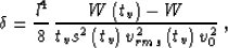 \begin{displaymath}
\delta={{l^4 \over 8}\,{{W\left(t_v\right)-W} \over
{t_v s^2\left(t_v\right) v_{rms}^2\left(t_v\right) v_0^2}}}\;,\end{displaymath}