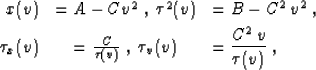 \begin{eqnarray}
x(v) & = A - C v^2\;,\;
\tau^2(v) & = B - C^2\,v^2\;,
\  
\tau...
 ... \over {\tau(v)}}\;,\;
\tau_v(v) & = {{C^2\,v} \over {\tau(v)}}\;,\end{eqnarray}