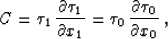 \begin{displaymath}
C = \tau_1\,{{\partial \tau_1} \over {\partial x_1}} = 
\tau_0\,{{\partial \tau_0} \over {\partial x_0}}\;,\end{displaymath}