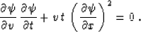 \begin{displaymath}
{{\partial \psi} \over {\partial v}}\,
{{\partial \psi} \ove...
...\,t\,\left({{\partial \psi} \over {\partial x}}\right)^2 = 0\;.\end{displaymath}