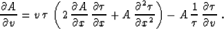 \begin{displaymath}
{\partial A \over \partial v} = v\,\tau\,\left(2\,
{\partial...
...ight) -
A\,{1 \over \tau}\,{\partial \tau \over \partial v}\;.\end{displaymath}