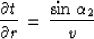 \begin{displaymath}
{{\partial t} \over {\partial r}} \,=\, 
{{\sin{\alpha_2}} \over {v}}\end{displaymath}