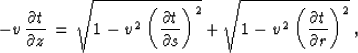 \begin{displaymath}
- v\,{{\partial t} \over {\partial z}} \,=\,
\sqrt{1 - v^2\,...
 ...t{1 - v^2\,\left({{\partial t} \over {\partial r}}\right)^2}\;,\end{displaymath}