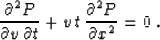 \begin{displaymath}
 {{\partial^2 P} \over {\partial v\, \partial t}} +
 v\,t\,{{\partial^2 P} \over {\partial x^2}} = 0\;.\end{displaymath}