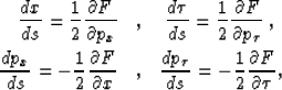 \begin{eqnarray}
\frac{d x}{d s} = \frac{1}{2} \frac{\partial F}{\partial p_x} &...
 ...d p_{\tau}}{d s} = - \frac{1}{2} \frac{\partial F}{\partial \tau},\end{eqnarray}