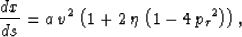\begin{displaymath}
\frac{d x}{d s} = a\,{v^2}\,\left( 1 + 2\,\eta \,\left( 1 - 4\,{{{p_{\tau }}}^2} \right) \right),\end{displaymath}