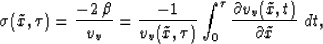 \begin{displaymath}
\sigma(\tilde{x},\tau) = \frac{-2\,\beta }{{v_v}} = 
 \frac{...
 ...u} \frac{\partial v_v(\tilde{x},t)}{\partial \tilde{x}}\,\, dt,\end{displaymath}