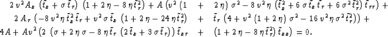 \begin{eqnarray}
2\,{v^2}\,{A_x}\,\left( {{{\tilde{t}}}_x} + \sigma \,{{{\tilde{...
 ...}}}_{\tau }}}^2}
 \right) {{{\tilde{t}}}_{x x}} \right)=0.\,\,\,\,\end{eqnarray}