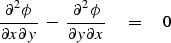 \begin{displaymath}
{\partial^2 \phi \over \partial x \partial y}
\ -\ 
{\partial^2 \phi \over \partial y \partial x}
\eq 0\end{displaymath}