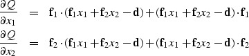 \begin{eqnarray}
{\partial Q \over \partial x_1} &= &
 {\bf f}_1 \cdot ({\bf f}_...
 ...f d}) 
 + ({\bf f}_1 x_1 + {\bf f}_2 x_2 -{\bf d}) \cdot {\bf f}_2\end{eqnarray}