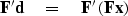 \begin{displaymath}
\bold F' {\bf d}\eq \bold F' \; (\bold F \bold x )\end{displaymath}