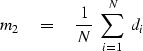 \begin{displaymath}
m_2 \eq {1 \over N} \ \sum_{i=1}^N \ d_i\end{displaymath}