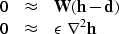 \begin{displaymath}
\begin{array}
{lll}
0 &\approx & \bold W (\bold h - \bold d) \\ 0 &\approx & \epsilon\ \nabla^2 \bold h
\end{array}\end{displaymath}