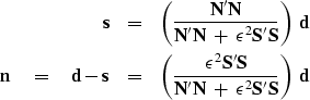 \begin{eqnarray}
\bold s &=&
 \left(
 \bold N' \bold N
 \over
 \bold N' \bold N ...
 ...ld N' \bold N \ + \ \epsilon^2 \bold S'\bold S 
 \right) \ \bold d\end{eqnarray}