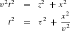 \begin{eqnarray}
v^2 \, t^2 &=& z^2 \ +\ x^2 \\ t^2 &=& \tau^2 \ +\ { x^2 \over v^2 }\end{eqnarray}