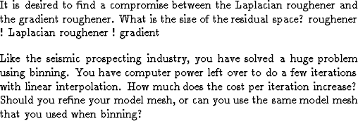 \begin{exer}
\item
 It is desired to find a compromise between
 the Laplacian ro...
 ...mesh,
 or can you use the same model mesh
 that you used when binning?\end{exer}