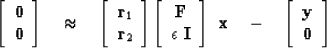 \begin{displaymath}
\left[ 
 \begin{array}
{c}
 \bold 0 \\  
 \bold 0
 \end{arra...
 ... \begin{array}
{c}
 \bold y \\  
 \bold 0
 \end{array} \right] \end{displaymath}