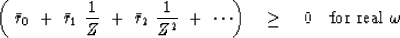 \begin{displaymath}
\quad \quad
\ \ \ \ \ \ \ \\  \ \ \ \left( \ \bar r_0 \ +\ \...
 ... \cdots \right)
\ \ \ \ge\ \ \ 0 \ \ \ \hbox{for real} \ \omega\end{displaymath}