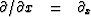 $ \partial / \partial x \ \ =\ \ \partial_x $