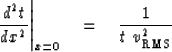 \begin{displaymath}
\left. {d^2 t \over dx^2} \right\vert _{x=0}
 \eq {1 \over t \ v_{\rm RMS}^2}\end{displaymath}