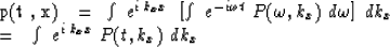 \begin{eqnarraystar}
p(t , x) \ \ &=&\ \ \int \ e^{ i \,k_x x } \ \left[ \int \ ...
 ..._x
\\  \ \ &=&\ \ 
\int \ e^{ i \,k_x x } \ P(t , k_x ) \ dk_x\end{eqnarraystar}