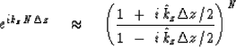 \begin{displaymath}
e^{ i k_z N \Delta z }
\ \ \ \approx \ \ \
\left(
{1 \ +\ i...
...} / 2
\over 1 \ -\ i\, {\hat k}_z { \Delta z } / 2 }
\right)^N\end{displaymath}