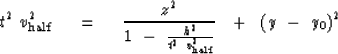 \begin{displaymath}
t^2 \ v_{\rm half}^2 \ \eq \ 
{z^2 \over 1 \ -\ {h^2 \over t^2 \ v_{\rm half}^2}} \ \ +\ \ 
(y\ -\ y_0 )^2\end{displaymath}