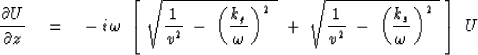 \begin{displaymath}
{ \partial U \over \partial z } \eq -\,i\,\omega \ \left[ \ ...
 ... \ -\ \left(
{ k_s \over \omega }\, \right)^2 \ } \ \right] \ U\end{displaymath}