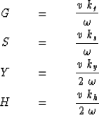 \begin{eqnarray}
G\ \ \ \ &=&\ \ \ \ { v\ k_g \over \omega }
\\ S\ \ \ \ &=&\ \ ...
...over 2\ \omega }
\\ H\ \ \ \ &=&\ \ \ \ { v\ k_h \over 2\ \omega }\end{eqnarray}