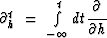$\partial_h^t\ =\ \int\limits_{-\infty}^t
 dt \displaystyle {\strut \partial\over\partial h}$