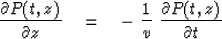 \begin{displaymath}
{\partial P(t,z) \over \partial z} \quad =\quad-\ {1 \over v }\ {\partial P(t,z)
\over \partial t}\end{displaymath}