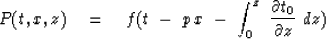 \begin{displaymath}
P(t,x,z) \quad =\quad f ( t\ -\ p\,x\ -\ \int_0^z\
{\partial t_0 \over \partial z} \ dz )\end{displaymath}