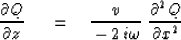 \begin{displaymath}
{\partial Q \over \partial z} \ \eq 
{v \over \,-\,2\, i \omega} \ {\partial^2 Q \over \partial x^2}\end{displaymath}