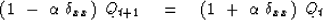 \begin{displaymath}
\left( 1\ -\ \alpha \ \delta_{{xx}} \right) \ Q_{{t+1}} \eq
\left( 1\ +\ \alpha \ \delta_{{xx}} \right) \ Q_t\end{displaymath}