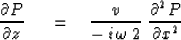\begin{displaymath}
{\partial P \over \partial z} \ \eq 
{v \over - \, i \, \omega \, 2} \ {\partial^2 P \over \partial x^2}\end{displaymath}