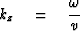 $k_z \eq \displaystyle {\strut\omega\over v}$
