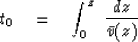 \begin{displaymath}
t_0 \eq \int_0^z \ { dz \over \bar v (z) }\end{displaymath}