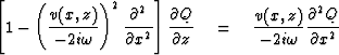 $\left[ 1 - \left( \displaystyle 
 {\strut v(x, z)\over - 2i\omega}\right) ^2
\d...
 ...\displaystyle {v(x, z)\over - 2i\omega} 
 {\strut\partial^2 Q\over\partial x^2}$