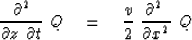 \begin{displaymath}
{ \partial^2 \over \partial z \ \partial t } \ Q \eq
{v \over 2 }\ { \partial^2 \ \over \partial x^2 } \ Q\end{displaymath}