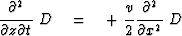 $\displaystyle {\strut\partial^2 \over
 \partial z \partial t} \ D \eq
 +\ \disp...
 ...tyle {\strut v\over 2} 
 \displaystyle {\strut\partial^2 \over\partial x^2} \ D$